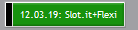 12.03.19: Slot.it+Flexi